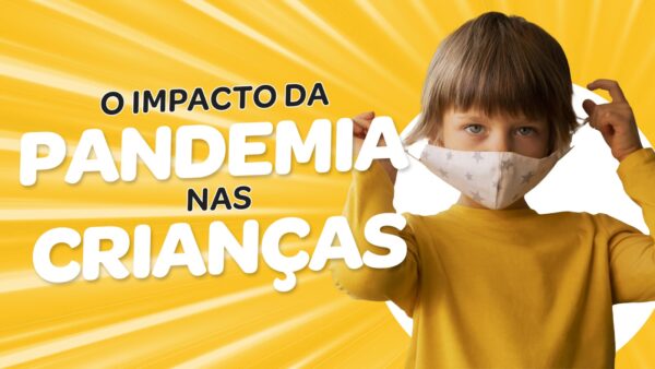 O impacto da pandemia nas crianças